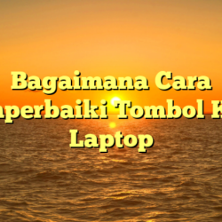 Bagaimana Cara Memperbaiki Tombol Ketik Laptop