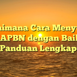 Bagaimana Cara Menyusun RAPBN dengan Baik: Panduan Lengkap