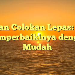 Bagian Colokan Lepas: Cara Memperbaikinya dengan Mudah